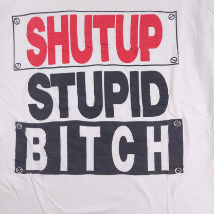 Shut Up Stupid Bitch Shirt 80s / 90s M